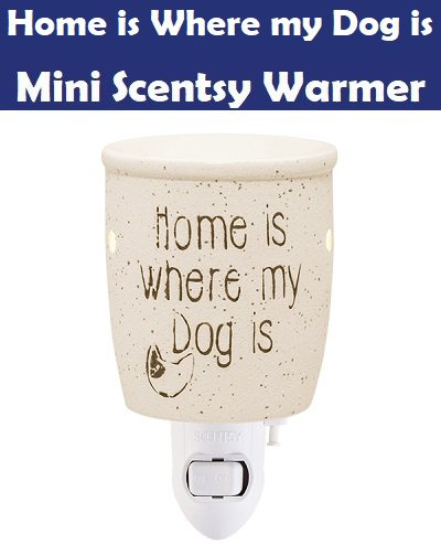 Home is Where My Dog Is Mini Scentsy Warmer